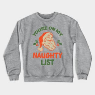 You're On My Naughty List Vintage Christmas Santa XMas Crewneck Sweatshirt